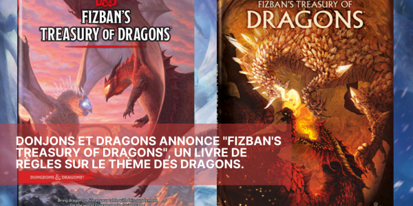 Donjons et Dragons annonce "Fizban's Treasury of Dragons", un livre de règles sur le thème des dragons.